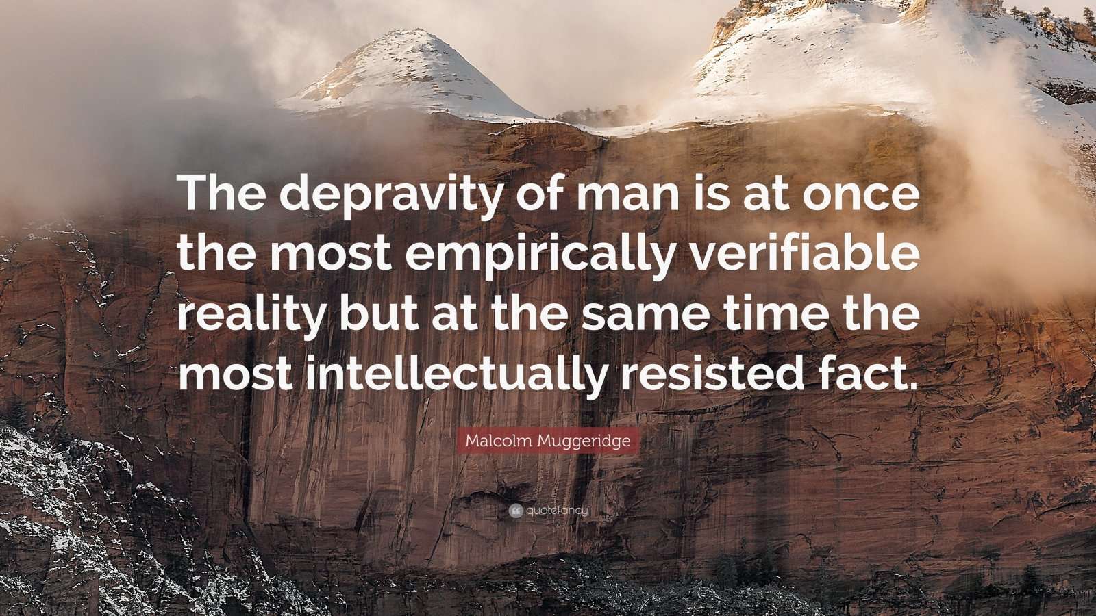 1740938-Malcolm-Muggeridge-Quote-The-depravity-of-man-is-at-once-the-most.