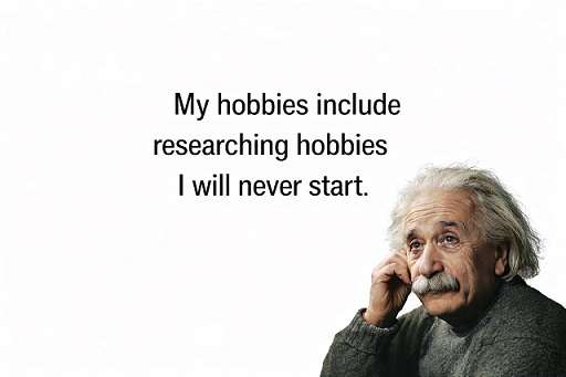 Hobbies-I-ll-never-start.