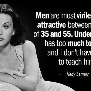Quotation-Hedy-Lamarr-Men-are-most-virile-and-most-attractive-between-the-ages-16-67-96